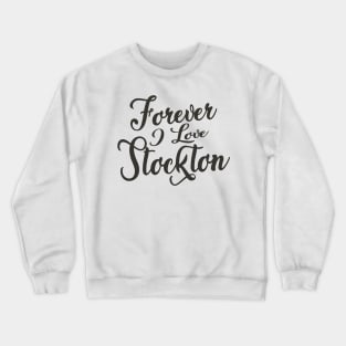 Forever i love Stockton Crewneck Sweatshirt